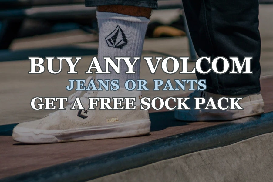 buy any volcom jeans or pants and get a free 3 pack of socks