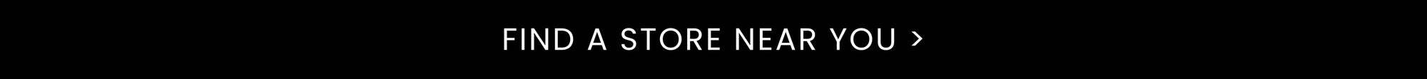 Text 'FIND A STORE NEAR YOU' on a black background