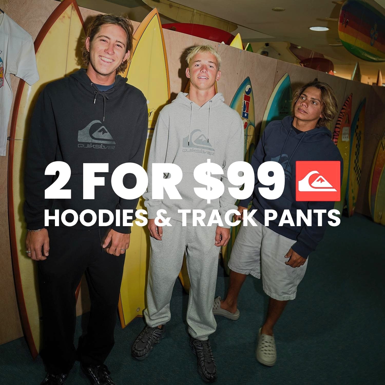2 for $99 text over an image of three men in quiksilver hoodies and trackpants. 
