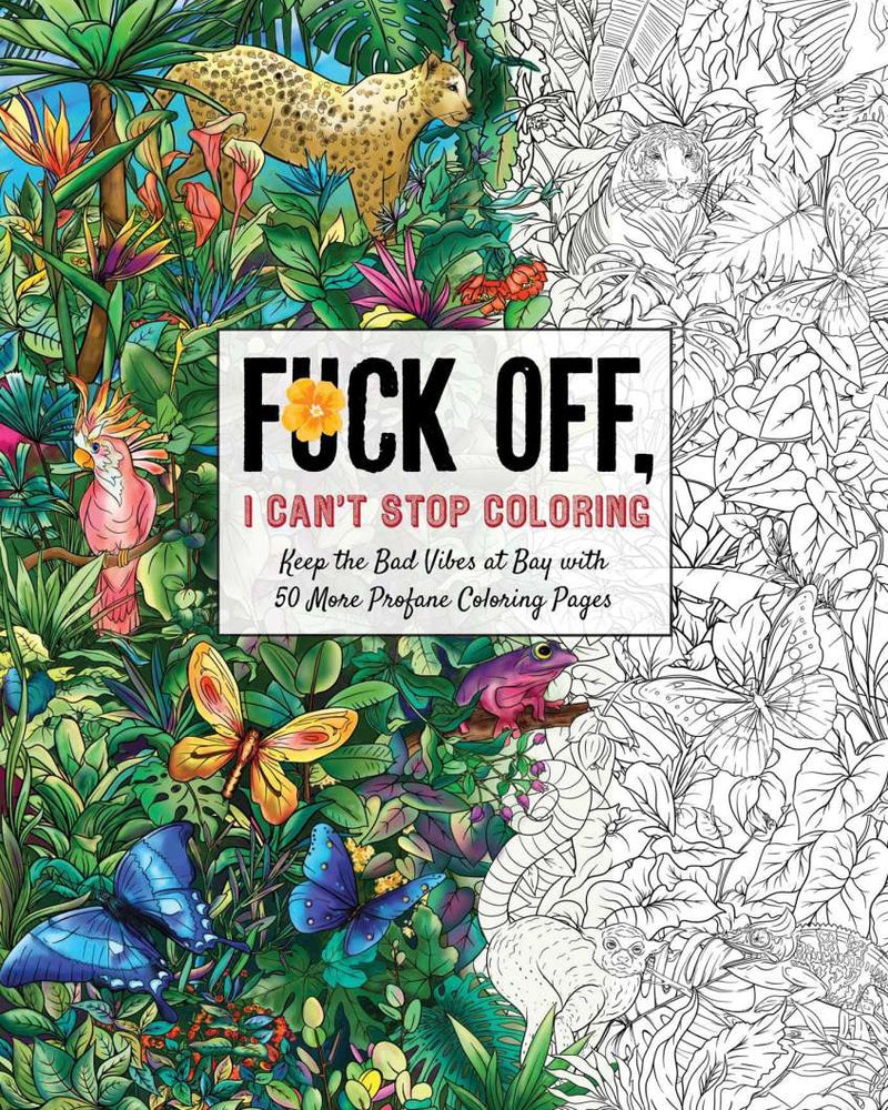 Fuck Off, I Canâ€™t Stop Coloring Book