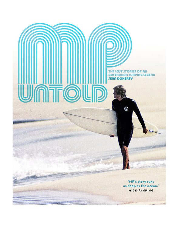MP Untold: The Lost Stories Of An Australian Surfing Legend